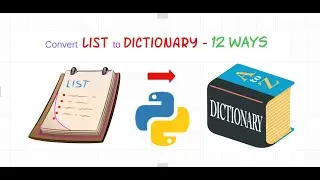 Convert List to Dictionary - Python - 12 Ways