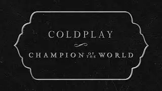 Coldplay - Champion Of The World (Official Lyric Video)