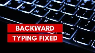 How to Fix Keyboard Typing Backwards on Windows 11 / 10 Problem