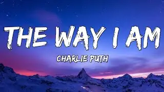 Charlie Puth - The Way I Am (Lyrics)