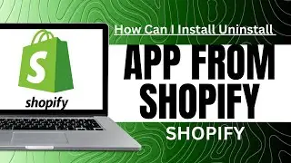 How Can I Install Uninstall App From Shopify App Store