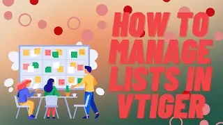 How to Create and Manage Lists in Vtiger | VTDEV