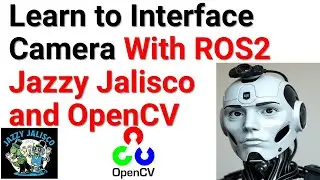 Learn to Interface Camera With ROS2 Jazzy Jalisco and OpenCV - Tutorial Link Provided in Description