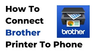 How To Connect Brother Printer To Phone | How To Connect Brother Printer To WiFi