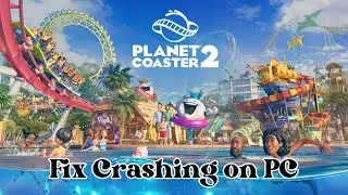 How To Fix Planet Coaster 2 Crashing at Startup Error On PC | Fix Planet Coaster 2 Crashes On PC