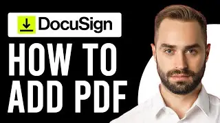 How to Add PDFs to DocuSign (Add Digital Signatures to Adobe PDF)