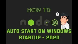 Nodejs server auto start on windows startup - 2020