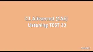 C1 Advanced (CAE) Listening Test 13 with answers