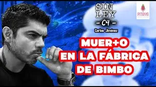 CAPÍTULO 4: SIN LEY- MUER+0 EN LA FÁBRICA DE BIMBO