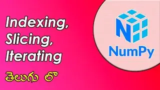 #5 | Indexing, Slicing and Iterating in Arrays | NumPy Tutorials | Python for Data Science | Telugu