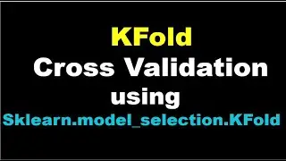 Machine Learning | KFold Cross Validation using sklearn.model_selection