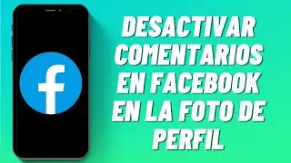 Cómo Desactivar Comentarios en Facebook En La Foto de Perfil
