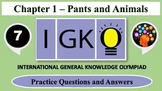 CLASS - 7 | IGKO 2022-23 | Chapter-1| Plants and Animals | Practice Question and Answers | SOF IGKO