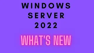 Features and benefits of Windows Server 2022 - What You Need to Know