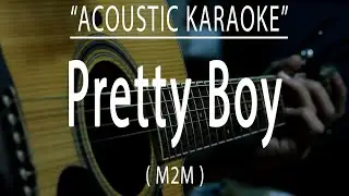 Pretty Boy - M2M (Acoustic karaoke)