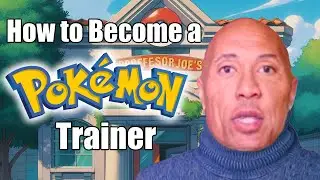 POV: The Rock Teaches You How to Become a Pokémon Master