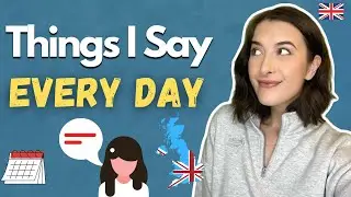 I Say THIS Every Day! (Native English Speaker)