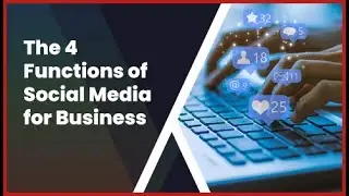 The 4 Functions of Social Media for Business