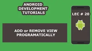 How to Add or Remove View in Android Programmatically | 20 | Android Development Tutorial