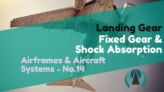 Fixed Gear & Shock Absorption - Landing Gear - Airframes & Aircraft Systems #14