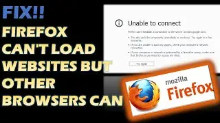 FIX!!!! Firefox cant load websites but other browsers can