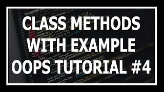 [Hindi] Class Methods In Python | Object Oriented Programming Using Python Tutorial #4