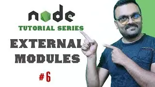 External Modules Node.js | Part 6 Node Tutorials for Beginners