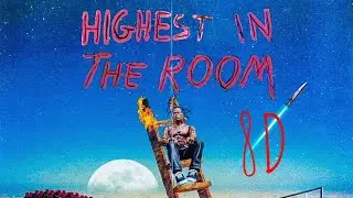 Highest In The Room 8D by Travis Scott #travisscott