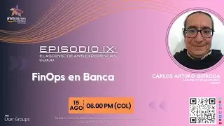 Episodio IX: El ascenso de AWS, Experiencias Cloud FinOps en Banca