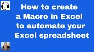 How to create a Macro in Excel to automate your Excel spreadsheet