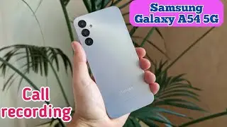 Call Recording Enable In Samsung Galaxy A54 5G, How To Auto Call Recording In Samsung Galaxy