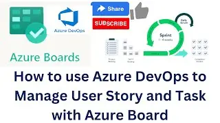 How to use Azure DevOps to Manage User Story and Task with Azure Board