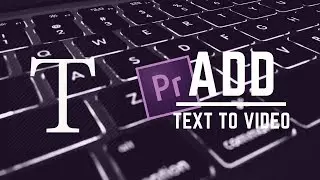 How to Add Text to Video In Premiere Pro