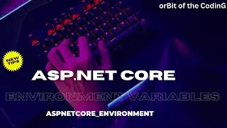 Asp .NET Core Environment Variables (ASPNETCORE_ENVIRONMENT) | Development |Staging |Production