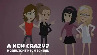 Moonlight High School (Episode 15: A New Crazy?)