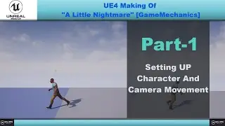 UE4 Making Of Little Nightmares[Mechanics]-Setting Up Character and Camera Movement-#Part1#UE4Tuts