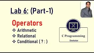 Operators in C || Arithmetic Relational and Conditional Operators || Part1