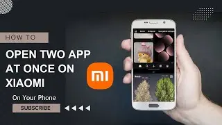How to Split Screen on Xiaomi Phone