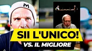 "Non puntare ad essere il migliore. Punta a essere l'unico."