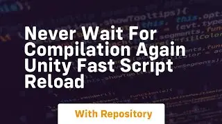 never wait for compilation again unity fast script reload