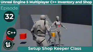 Unreal Engine 5 Multiplayer C++ Inventory and Shop #32: Setup Shop Keeper Class