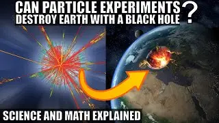 Can CERN Particle Accelerator Destroy Earth By Making a Black Hole?