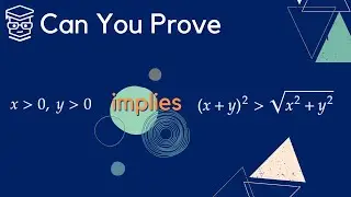 Can You Prove an algebraic inequality if x and y must be positive?