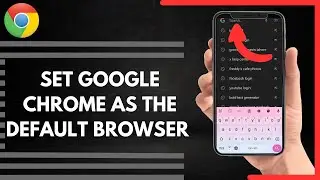 How To Set The Google Chrome As Your Default Browser On Android