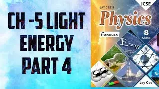 CH 5| LIGHT ENERGY|PART 4 |PHYSICS|CLASS 8| ICSE BOARD|