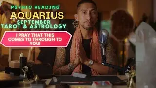 AQUARIUS I HOPE THIS MESSAGE IS NOT TO LATE SEPTEMBER TAROT HOROSCOPE