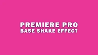 Base Bump or Shake Effect Premiere Pro