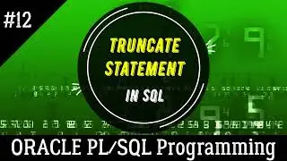 12 | How to use the TRUNCATE Command in SQL in  SQL PLUS CLI | Oracle PL/SQL Programming