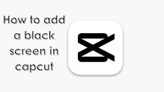 How to add a black screen in capcut