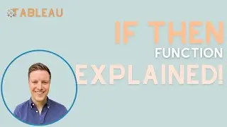 Tableau IF THEN Function Explained